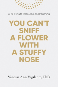You Can't Sniff A Flower With A Stuffy Nose
