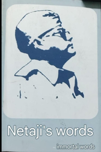 Netaji's words immortal words
