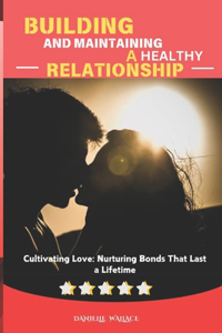 Building and Maintaining a Healthy Relationship