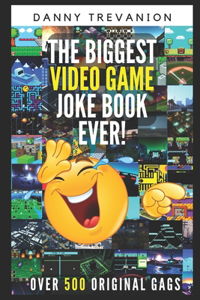 Biggest Book of Video Game Jokes Ever!
