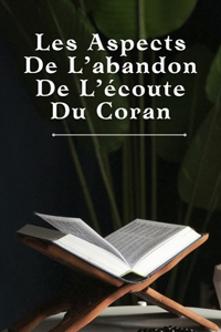 Les Aspects De L'abandon De L'écoute Du Coran