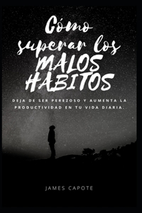 Cómo superar los malos hábitos