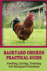 Backyard Chicken Practical Guide