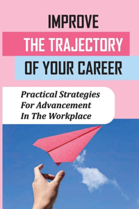 Improve The Trajectory Of Your Career