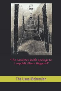 Sand Box (with apology to Leopoldt Oliver Higgens)