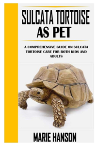 Sulcata Tortoise as Pet