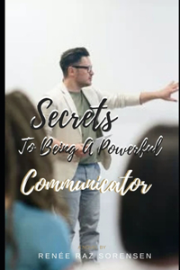 Secrets To Being A Powerful Communicator
