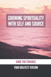 Growing Spirituality With Self And Source