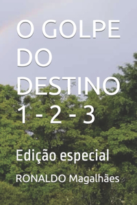 O Golpe Do Destino 1 - 2 - 3