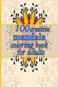 100 creative mandala coloring book for adults