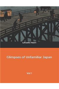 Glimpses of Unfamiliar Japan, Vol 1