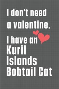 I don't need a valentine, I have a Kuril Islands Bobtail Cat: For Kuril Islands Bobtail Cat Fans