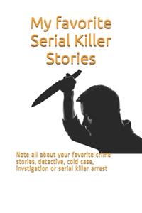 My favorite Serial Killer Stories