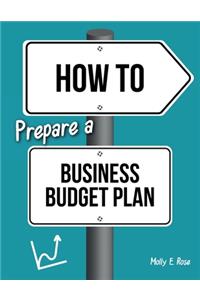 How To Prepare A Business Budget Plan