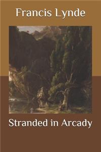 Stranded in Arcady