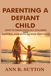 Parenting A Defiant Child