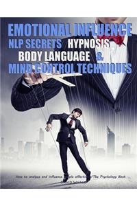 Emotional Influence, NLP Secrets, Hypnosis, Body Language, and Mind Control Techniques