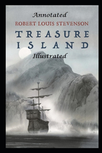 Treasure Island By Robert Louis Stevenson The New Fully Annotated Edition