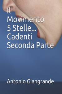 Il Movimento 5 Stelle...Cadenti Seconda Parte