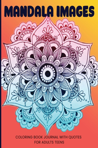 Mandala Images Coloring Book Journal With Quotes For Adults Teens