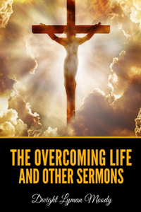 The Overcoming Life and Other Sermons