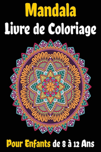 Mandala Livre de Coloriage Pour Enfants de 8 à 12 ans