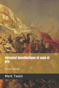Personal Recollections of Joan of Arc