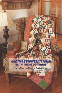 Quilting Beginners Tutorial With Detail Guideline