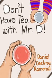 Don't Have Tea with Mr. D!