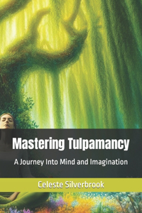 Mastering Tulpamancy