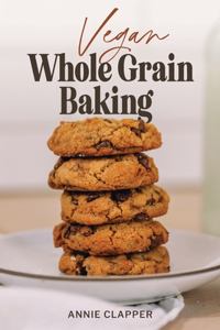 Vegan Whole Grain Baking