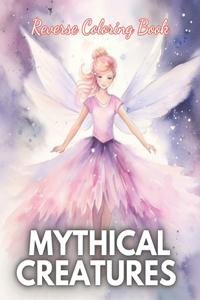 Mythical Creatures Reverse Coloring Book