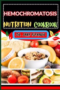 Hemochromatosis Nutrition Cookbook