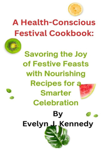 Health-Conscious Festival Cookbook