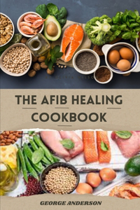 Afib Healing Cookbook