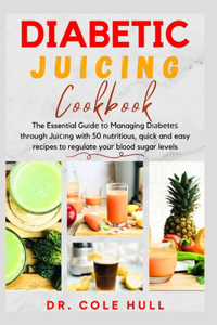 Diabetic Juicing Cookbook