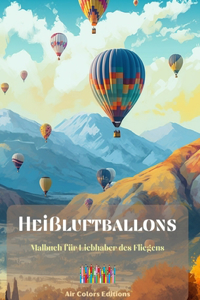 Heißluftballons - Malbuch für Liebhaber des Fliegens