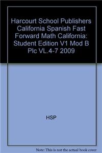 Harcourt School Publishers California Spanish Fast Forward Math California: Student Edition V1 Mod B Plc VL.4-7 2009