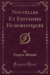 Nouvelles Et Fantaisies Humoristiques (Classic Reprint)