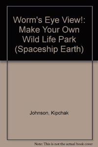 Spaceship Earth: Worms Eye View