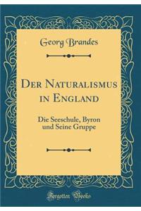 Der Naturalismus in England: Die Seeschule, Byron Und Seine Gruppe (Classic Reprint)