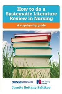 How to Do a Systematic Literature Review in Nursing