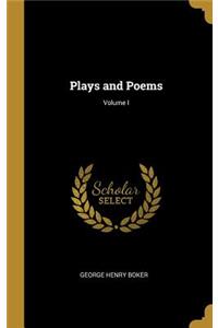 Plays and Poems; Volume I