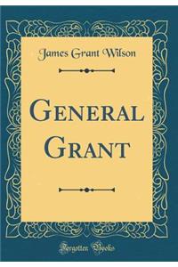 General Grant (Classic Reprint)