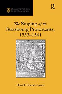 The Singing of the Strasbourg Protestants, 1523-1541