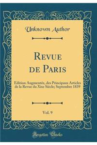 Revue de Paris, Vol. 9: Ã?dition AugmentÃ©e, Des Principaux Articles de la Revue Du Xixe SiÃ¨cle; Septembre 1839 (Classic Reprint)