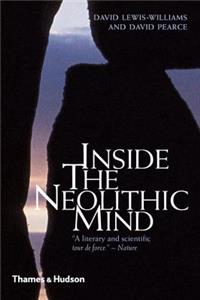 Inside the Neolithic Mind: Consciousness, Cosmos and the Realm of the Gods