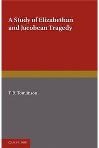 Study of Elizabethan and Jacobean Tragedy