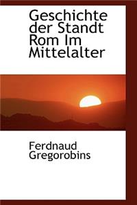 Geschichte Der Standt ROM Im Mittelalter