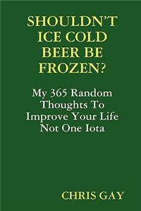 Shouldn'T Ice Cold Beer be Frozen?